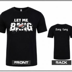 Let Me Bang T-shirt