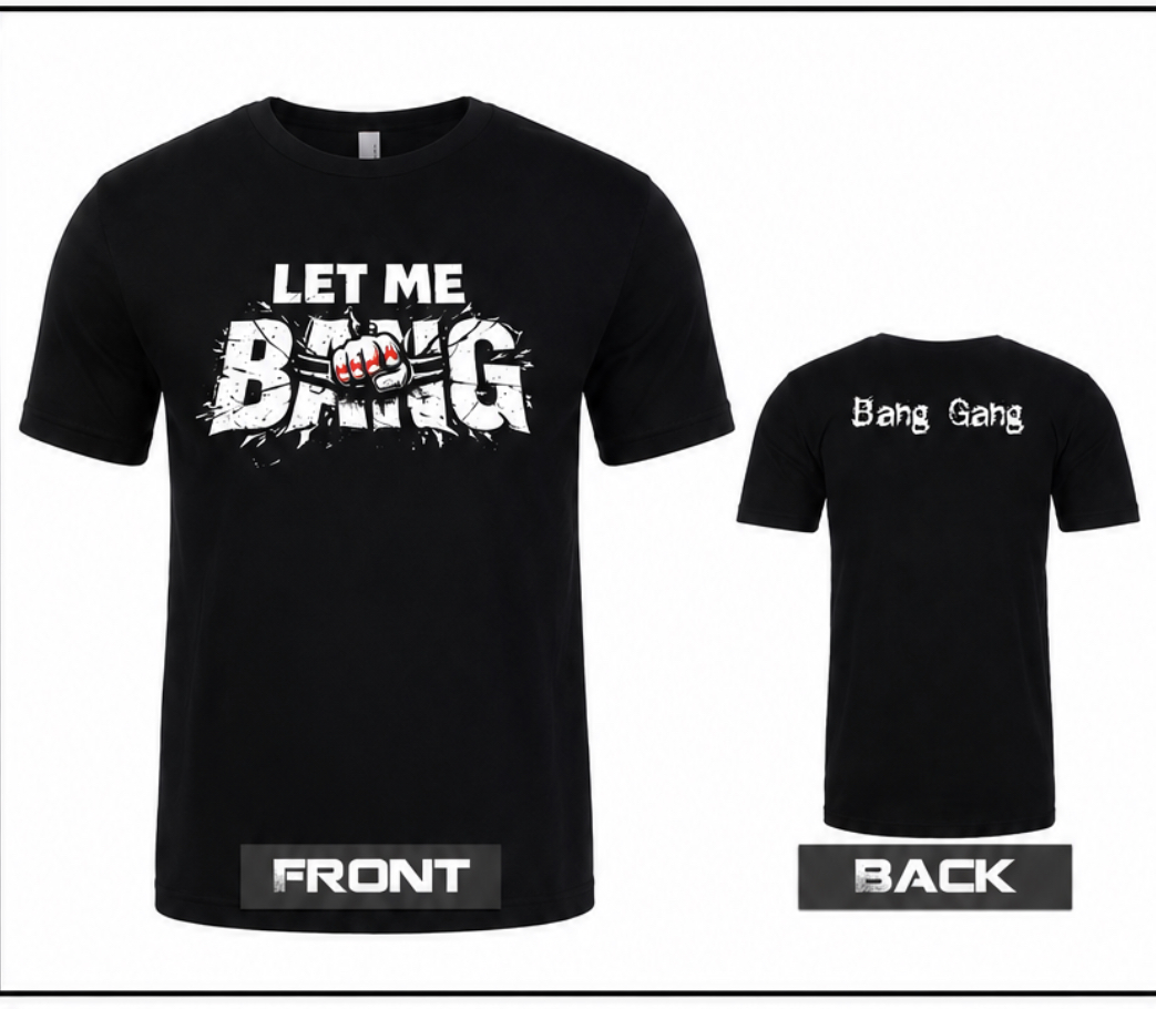 Let Me Bang T-shirt