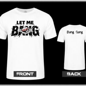 Let Me Bang Shirt
